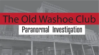 THE OLD WASHOE CLUB in Virginia City. PARANORMAL INVESTIGATION. Several EVP's using the ESTES Method