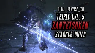 INSANE End Game Best Build (New Game) | Triple Level 5 Zantetsuken Stagger Combo | Final Fantasy XVI