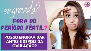 PERÍODO FÉRTIL | A chances de gravidez fora do período fértil? | Boa Gravidez