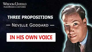 Neville Goddard - Three Propositions - Full Lecture