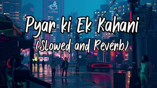 Aao sunao pyar ki ek kahani song 🎵 lofi (slowed and Reverb) lofi express