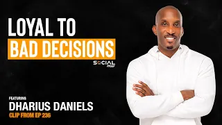 Loyal To Bad Decisions - Dr. Dharius Daniels ( Clip From Episode #236)