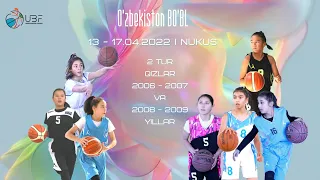 ДЮБЛ Узбекистана  I 2 тур  I девушки 2006 - 2007 I 2008-2009 г.р. I 13.04 - 17.04.2022г. г. Нукус