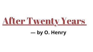 After twenty years by O. Henry / Explained in Hindi with notes .