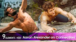 Aaron Alexander: Connection | 9 Elements Podcast with Eric Hinman