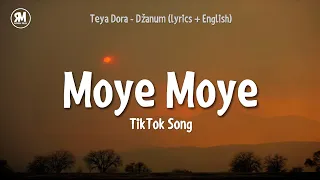 Moye Moye TikTok Song | Teya Dora - Džanum (lyrics) "moje more"