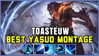 TOASTEUW - YASUO MONTAGE | Best Yasuo Gameplay [YASUO MAİN]