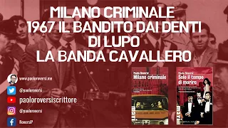 Milano Criminale -1967 - Il bandito dai denti di lupo - La banca Cavallero