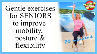 Gentle Chair Exercises to Improve Range of Motion, Posture and Flexibility