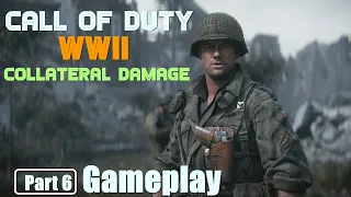 Call of Duty WWII COLLATERAL DAMAGE part 6 | gameplay | Ultra Setting | 1080p