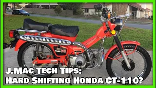 J-Mac Tech Tips: Brett L. Asks About his 1983 CT110 Hard Shifting?