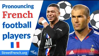 PRONOUNCE FRENCH FOOTBALL PLAYERS w/ a French Native Speaker  - StreetFrench.org