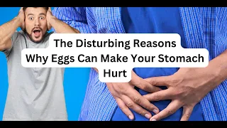 The Disturbing Reason Why Eggs Can Make Your Stomach Hurt, Egg Intolerance & Allergy