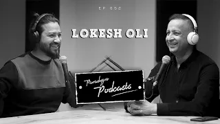 Lokesh Oli | Paradygm Podcasts | 052