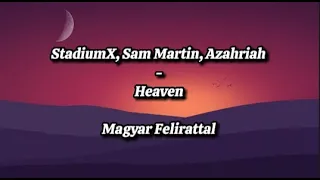 Stadiumx, Sam Martin, Azahriah – Heaven / Magyar Felirattal