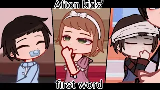 Afton kids' first word [Gacha] /read description/