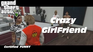 GTA 5 CRAZY GIRLFRIEND EP. 1 - Trouble  [HQ]