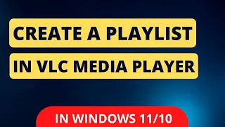 How to Create a Playlist in VLC Media Player