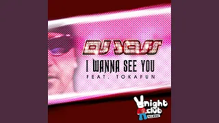 I Wanna See You (feat. Tokafun)