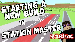 STARTING A NEW BUILD in ROBLOX STATION MASTER