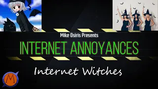 Internet Witches - Internet Annoyances