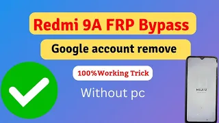Redmi 9a Frp Bypass Without Pc | MIUI 12  redmi 9a FRP  / Google Account Bypass New Solution 2024 ✅