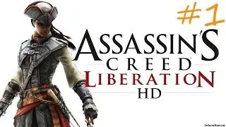 Assassin's Creed III: Liberation HD - #1 Курица. Туториалы. Рабы.