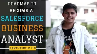 ROADMAP TO BECOME A SALESFORCE BUSINESS ANALYST | AskTheHulk Episode 19