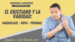 EL CRISTIANO Y LA VANIDAD: MAQUILLAJE - PRENDAS - ROPA - Pr. Rubén Bullon