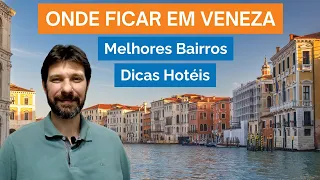 Onde Ficar em VENEZA - Melhores Bairros - Dicas de Hotéis