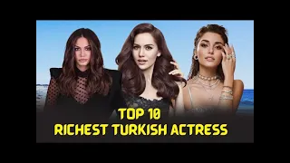 Top 10 Richest Turkish Actresses