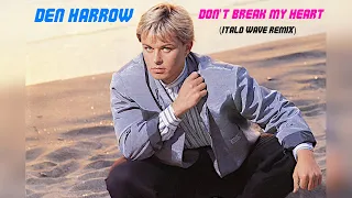 DEN HARROW - DON'T BREAK MY HEART (Italo Wave Remix)