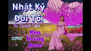 NHẬT KÝ ĐỜI TÔI, tiếng hát KIM HƯỜNG ROSE, sáng tác Thanh SƠN. Nhạc bolero tình yêu trữ tình hay.