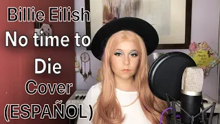 Billie Eilish - No time to die (COVER ESPANOL)