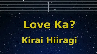 Karaoke♬ Love Ka  - Kirai Hiiragi 【No Guide Melody】 Instrumental, Lyric Romanized