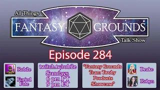 All Things Fantasy Grounds Talk Show - Episode 284 - Fantasy Grounds Team Twohy Products Showcase