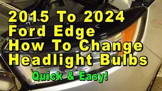 2015 To 2024 Ford Edge How To Change Headlight Bulbs With Part Numbers - Quick & Easy