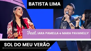 Batista Lima feat. Iara Pamella e Mara Pavanelly - Sol do Meu Verão- (Acústico)