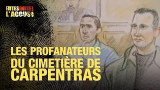 Faites entrer l'accusé : Les profanateurs du cimetière de Carpentras