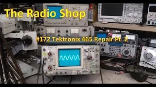 #172 Tektronix 465 Repair Part 2
