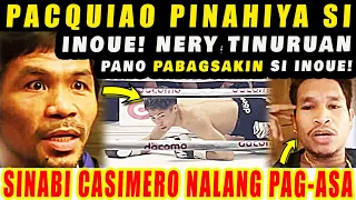 BREAKING: PACQUIAO PINAHIYA SI INOUE! TINURUAN DIN NYA SI NERY PANO PABAGSAKIN SI INOUE! CASIMERO NA