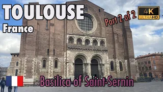 TOULOUSE, France 🇫🇷 - WALKING Tour 4K - BASILICA SAINT-SERNIN - Unesco heritage