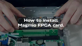 How to install Magmio FPGA card