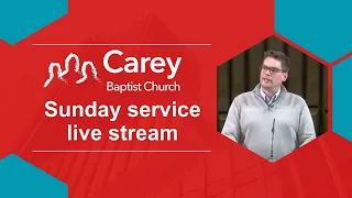 Sunday morning service - 28 April 2024, Carey Baptist Church, Reading UK