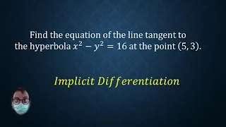 How to use implicit differentiation to find the equation of a tangent to a hyperbola.