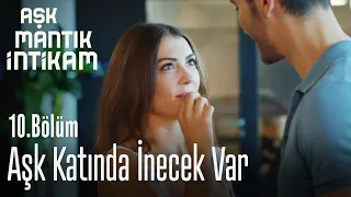 Aşk Katında İnecek Var - Aşk Mantık İntikam 10. Bölüm