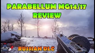 BATTLEFIELD 1 - TESTING THE NEW PARABELLUM MG14/17 BF1 RUSSIAN DLC