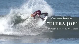 Channel Islands "Ultra Joe" Surfboard Review by Noel Salas Ep.81