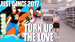 Just Dance 2017 UnlimitedTurn Up The Love   Far East Movement feat  Cover Drive   Fanmade