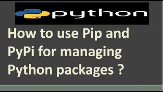 How to use Pip and PyPi for managing Python packages ? | Python Tutorial